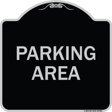 Signmission Designer Series Parking Area, Black & Silver Heavy-Gauge Aluminum Sign, 18" x 18", BS-1818-23462 A-DES-BS-1818-23462